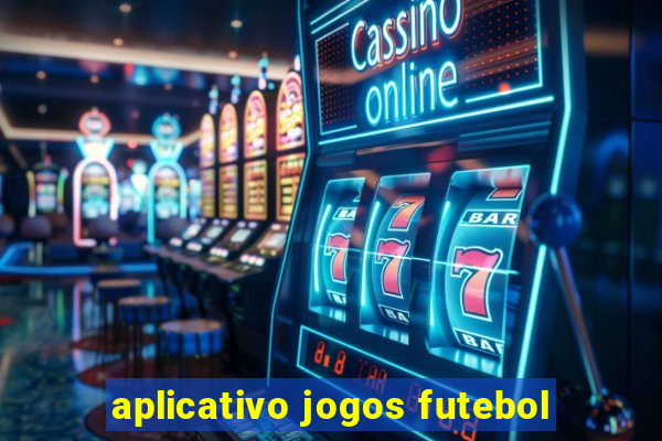 aplicativo jogos futebol